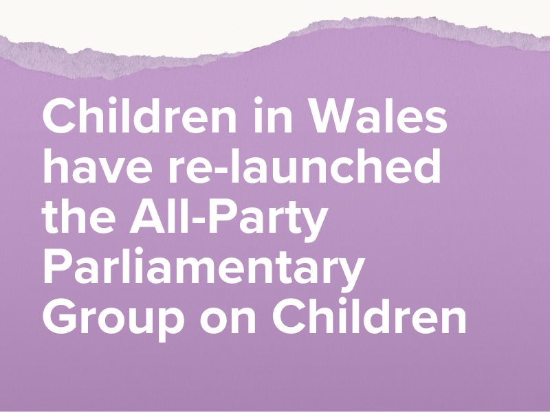 Children in Wales have re-launched the All-Party Parliamentary Group on Children Children in Wales have re-launched the All-Party Parliamentary Group on Children